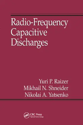 Raizer / Shneider / Yatsenko | Radio-Frequency Capacitive Discharges | Buch | 978-0-367-40186-3 | www2.sack.de