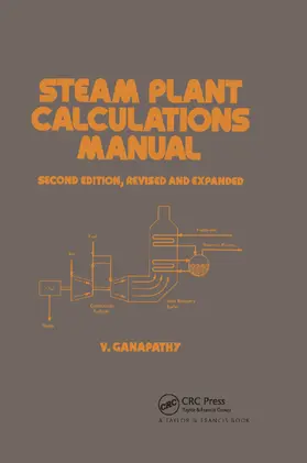 Ganapathy |  Steam Plant Calculations Manual, Revised and Expanded | Buch |  Sack Fachmedien