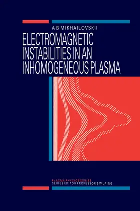 Mikhailovskii |  Electromagnetic Instabilities in an Inhomogeneous Plasma | Buch |  Sack Fachmedien