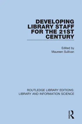 Sullivan |  Developing Library Staff for the 21st Century | Buch |  Sack Fachmedien