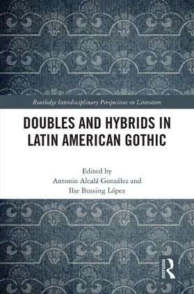 Alcalá González / Marie Bussing López |  Doubles and Hybrids in Latin American Gothic | Buch |  Sack Fachmedien