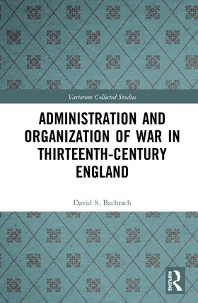 Bachrach |  Administration and Organization of War in Thirteenth-Century England | Buch |  Sack Fachmedien