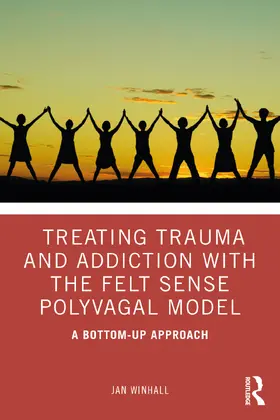 Winhall |  Treating Trauma and Addiction with the Felt Sense Polyvagal Model | Buch |  Sack Fachmedien