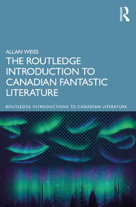 Weiss | The Routledge Introduction to Canadian Fantastic Literature | Buch | 978-0-367-40943-2 | sack.de