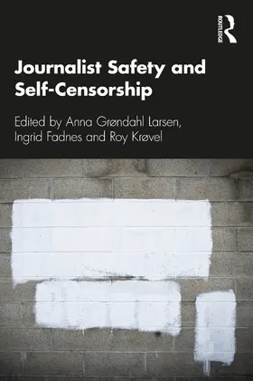 Grøndahl Larsen / Fadnes / Krøvel |  Journalist Safety and Self-Censorship | Buch |  Sack Fachmedien