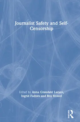 Grøndahl Larsen / Fadnes / Krøvel |  Journalist Safety and Self-Censorship | Buch |  Sack Fachmedien