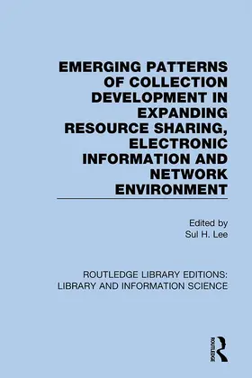 Lee |  Emerging Patterns of Collection Development in Expanding Resource Sharing, Electronic Information and Network Environment | Buch |  Sack Fachmedien