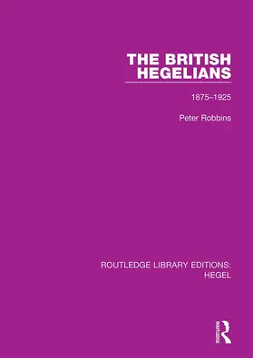 Robbins |  The British Hegelians | Buch |  Sack Fachmedien