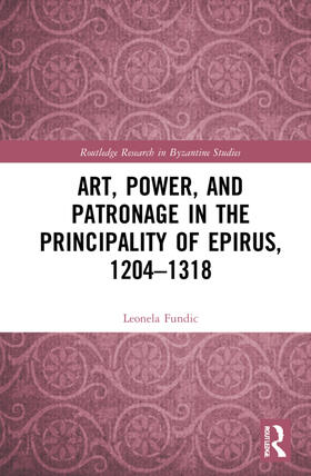 Fundi¿ / Fundic |  Art, Power, and Patronage in the Principality of Epirus, 1204-1318 | Buch |  Sack Fachmedien