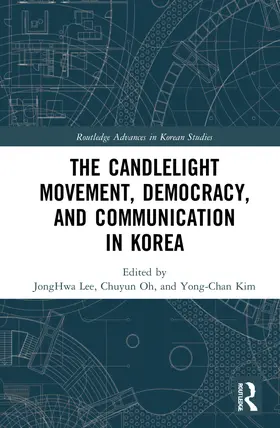 Lee / Oh / Kim |  The Candlelight Movement, Democracy, and Communication in Korea | Buch |  Sack Fachmedien