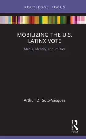 Soto-Vásquez |  Mobilizing the U.S. Latinx Vote | Buch |  Sack Fachmedien