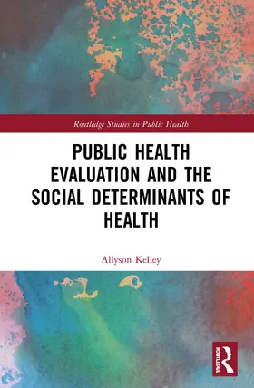Kelley |  Public Health Evaluation and the Social Determinants of Health | Buch |  Sack Fachmedien