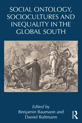 Baumann / Bultmann |  Social Ontology, Sociocultures, and Inequality in the Global South | Buch |  Sack Fachmedien