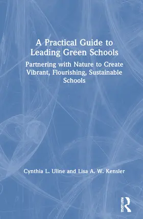 Uline / Kensler |  A Practical Guide to Leading Green Schools | Buch |  Sack Fachmedien
