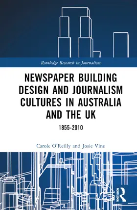O'Reilly / Vine |  Newspaper Building Design and Journalism Cultures in Australia and the UK | Buch |  Sack Fachmedien