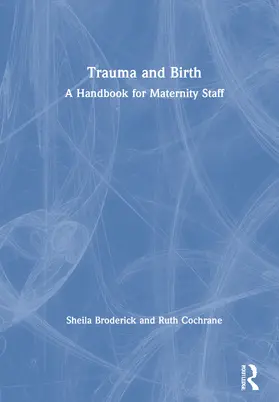 Broderick / Cochrane |  Trauma and Birth | Buch |  Sack Fachmedien