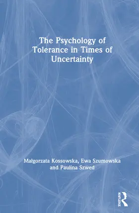 Kossowska / Szumowska / Szwed |  The Psychology of Tolerance in Times of Uncertainty | Buch |  Sack Fachmedien