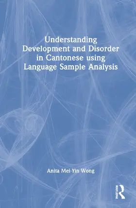 Wong | Understanding Development and Disorder in Cantonese using Language Sample Analysis | Buch | 978-0-367-42418-3 | sack.de