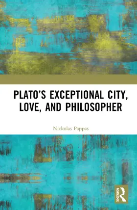 Pappas |  Plato's Exceptional City, Love, and Philosopher | Buch |  Sack Fachmedien