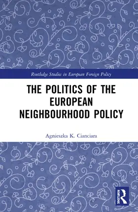 Cianciara |  The Politics of the European Neighbourhood Policy | Buch |  Sack Fachmedien
