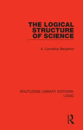 Benjamin |  The Logical Structure of Science | Buch |  Sack Fachmedien