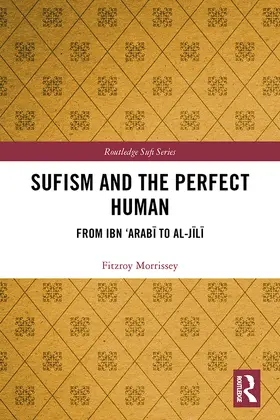 Morrissey |  Sufism and the Perfect Human: From Ibn 'arabī To Al-Jīlī | Buch |  Sack Fachmedien