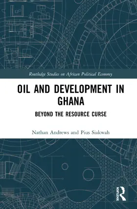 Andrews / Siakwah | Oil and Development in Ghana | Buch | 978-0-367-42719-1 | sack.de