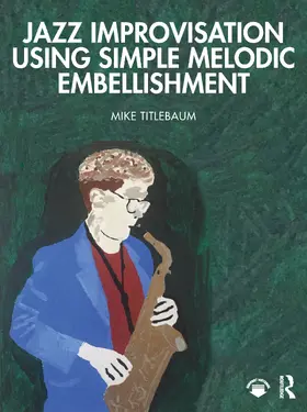 Titlebaum | Jazz Improvisation Using Simple Melodic Embellishment | Buch | 978-0-367-42742-9 | sack.de