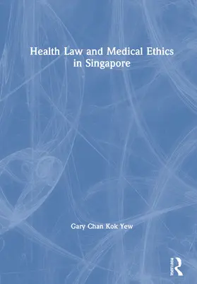 Chan Kok Yew |  Health Law and Medical Ethics in Singapore | Buch |  Sack Fachmedien