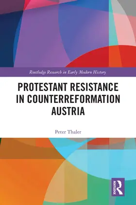 Thaler |  Protestant Resistance in Counterreformation Austria | Buch |  Sack Fachmedien