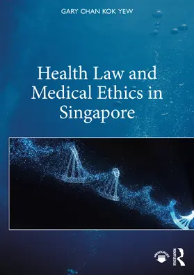 Chan Kok Yew |  Health Law and Medical Ethics in Singapore | Buch |  Sack Fachmedien