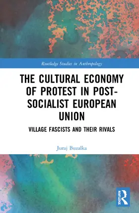Buzalka |  The Cultural Economy of Protest in Post-Socialist European Union | Buch |  Sack Fachmedien