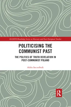 Szczerbiak |  Politicising the Communist Past | Buch |  Sack Fachmedien