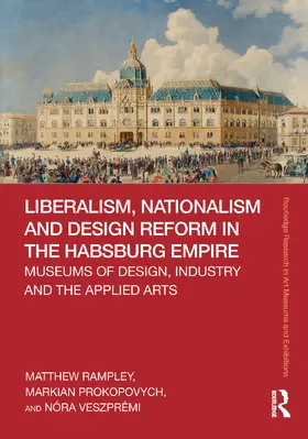 Rampley / Prokopovych / Veszprémi |  Liberalism, Nationalism and Design Reform in the Habsburg Empire | Buch |  Sack Fachmedien