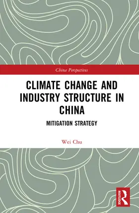 Wei | Climate Change and Industry Structure in China: Mitigation Strategy | Buch | 978-0-367-43577-6 | www2.sack.de