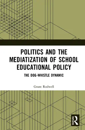 Rodwell |  Politics and the Mediatization of School Educational Policy | Buch |  Sack Fachmedien