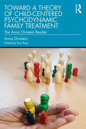 Ornstein / Rass | Toward a Theory of Child-Centered Psychodynamic Family Treatment | Buch | 978-0-367-43938-5 | sack.de