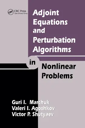 Marchuk / Agoshkov / Shutyaev |  Adjoint Equations and Perturbation Algorithms in Nonlinear Problems | Buch |  Sack Fachmedien