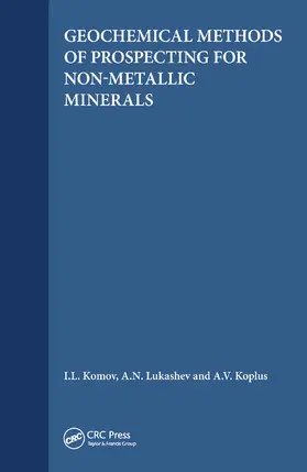 Komov / Lukashev / Koplus | Geochemical Methods of Prospecting for Non-Metallic Minerals | Buch | 978-0-367-44959-9 | sack.de