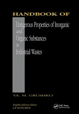 Grushko | Handbook of Dangerous Properties of Inorganic And Organic Substances in Industrial Wastes | Buch | 978-0-367-45031-1 | sack.de