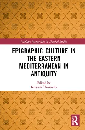 Nawotka |  Epigraphic Culture in the Eastern Mediterranean in Antiquity | Buch |  Sack Fachmedien