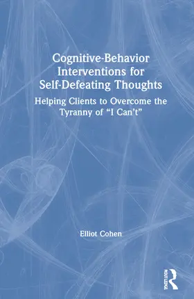 Cohen |  Cognitive Behavior Interventions for Self-Defeating Thoughts | Buch |  Sack Fachmedien
