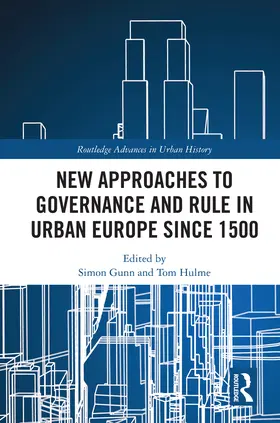 Gunn / Hulme |  New Approaches to Governance and Rule in Urban Europe Since 1500 | Buch |  Sack Fachmedien