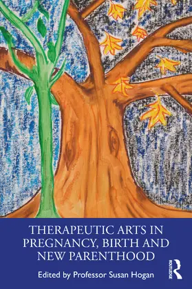 Hogan |  Therapeutic Arts in Pregnancy, Birth and New Parenthood | Buch |  Sack Fachmedien