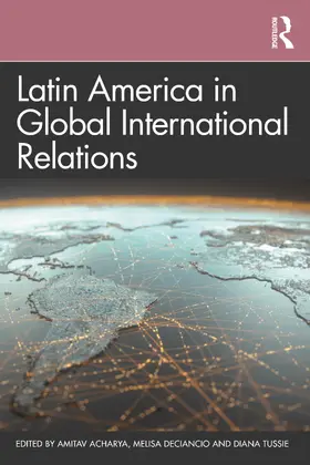 Acharya / Deciancio / Tussie |  Latin America in Global International Relations | Buch |  Sack Fachmedien