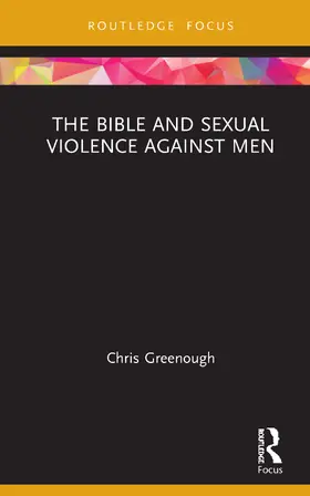 Greenough |  The Bible and Sexual Violence Against Men | Buch |  Sack Fachmedien