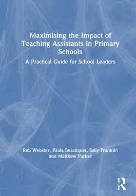 Webster / Bosanquet / Franklin |  Maximising the Impact of Teaching Assistants in Primary Schools | Buch |  Sack Fachmedien