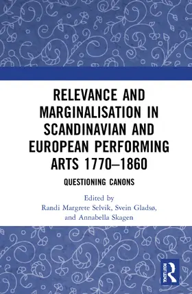 Selvik / Gladsø / Skagen |  Relevance and Marginalisation in Scandinavian and European Performing Arts 1770-1860 | Buch |  Sack Fachmedien