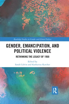 Colvin / Karcher |  Gender, Emancipation, and Political Violence | Buch |  Sack Fachmedien