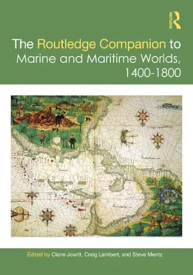 Jowitt / Lambert / Mentz | The Routledge Companion to Marine and Maritime Worlds 1400-1800 | Buch | 978-0-367-47184-2 | sack.de